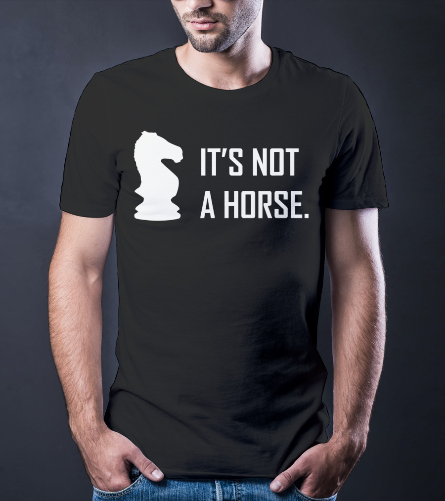 Chess Knight It's Not A Horse T-Shirt