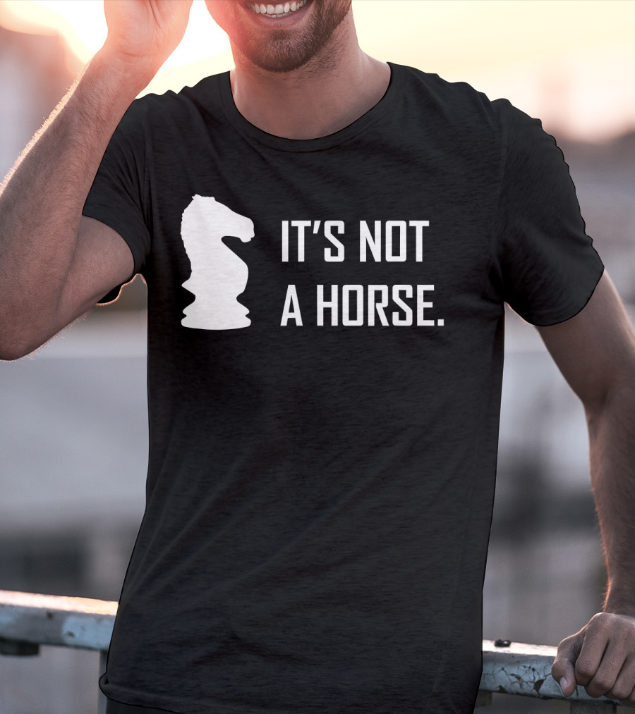 Chess Knight It's Not A Horse T-Shirt
