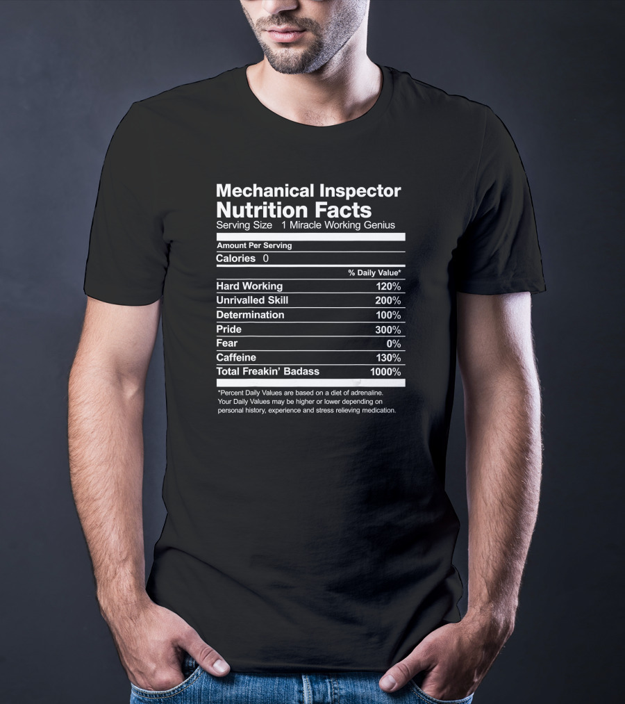 Mechanical Inspector Nutrition Facts Serving Size 1 Miracle Working Genius T-Shirt