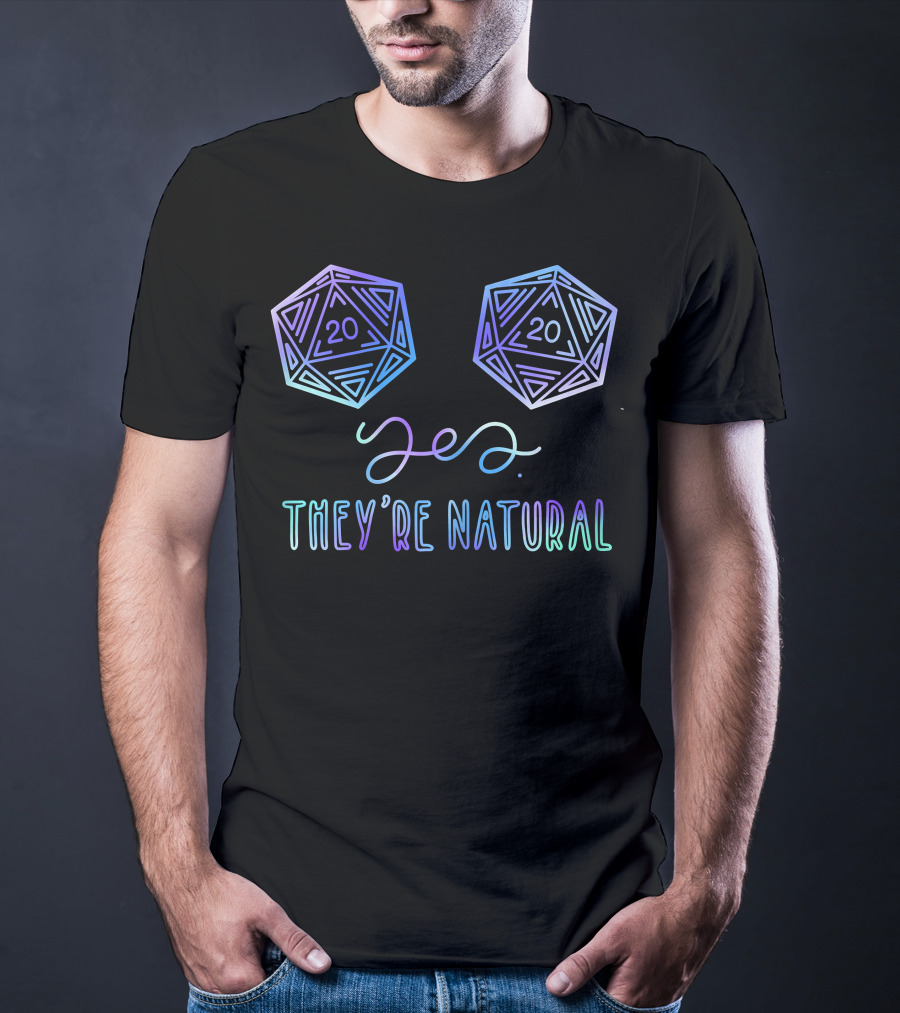 Yes They're Natural D20 RPG Gamer Dice T-Shirt