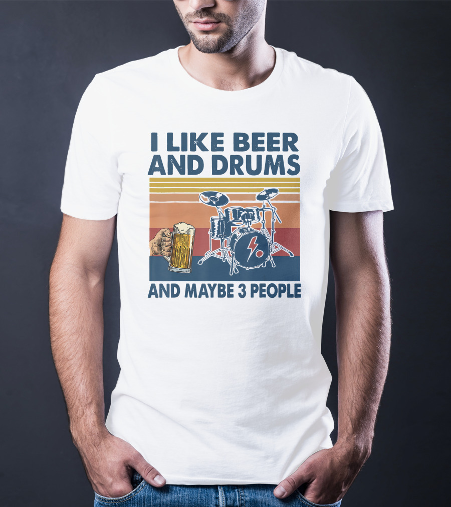 I Like Beer And Drums Maybe 3 People Hand Holding Beer Mug Drum Set Retro Lines T-Shirt