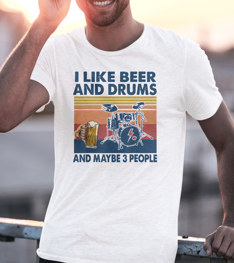 I Like Beer And Drums Maybe 3 People Hand Holding Beer Mug Drum Set Retro Lines T-Shirt