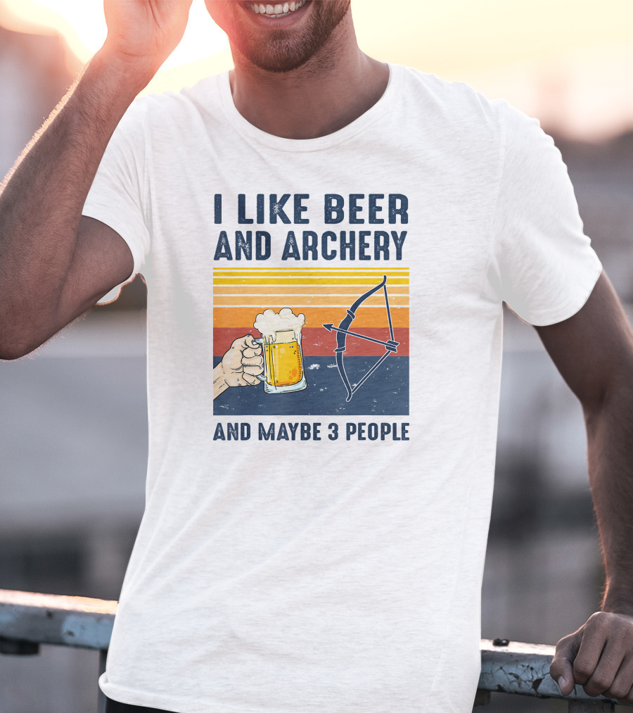 I Like Beer And Archery And Maybe 3 People T-Shirt