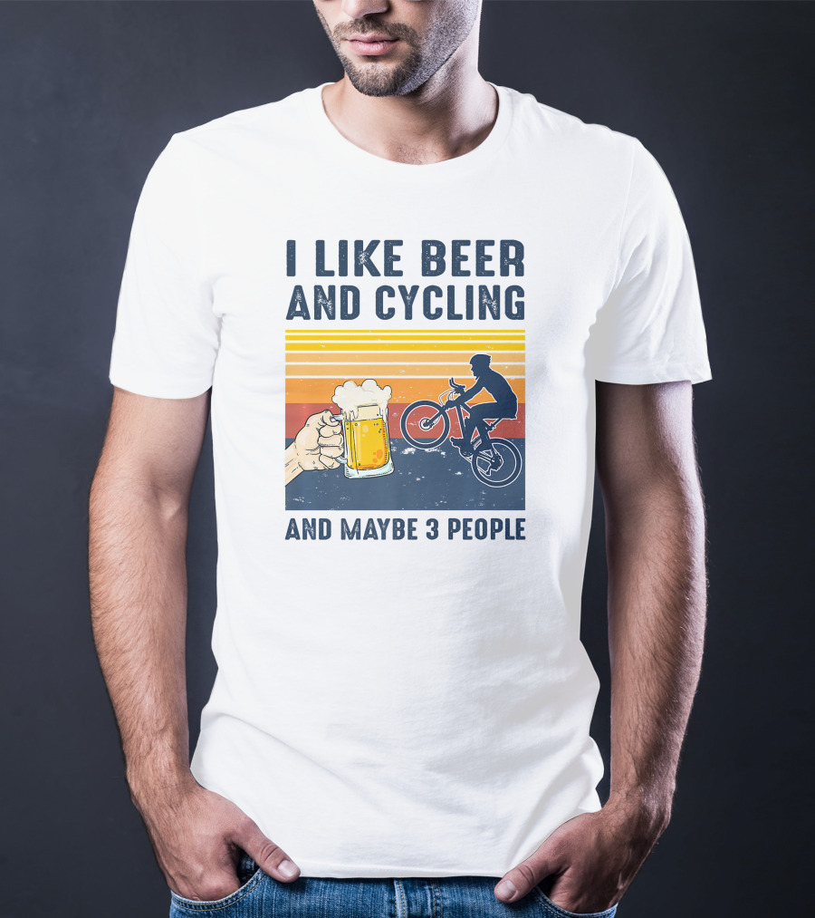 I Like Beer And Cycling And Maybe 3 People T-Shirt