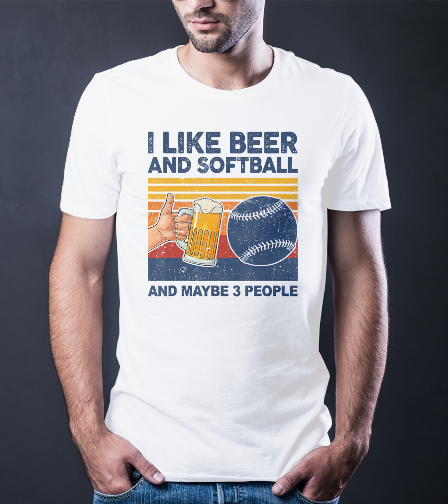 I Like Beer And Softball And Maybe 3 People T-Shirt