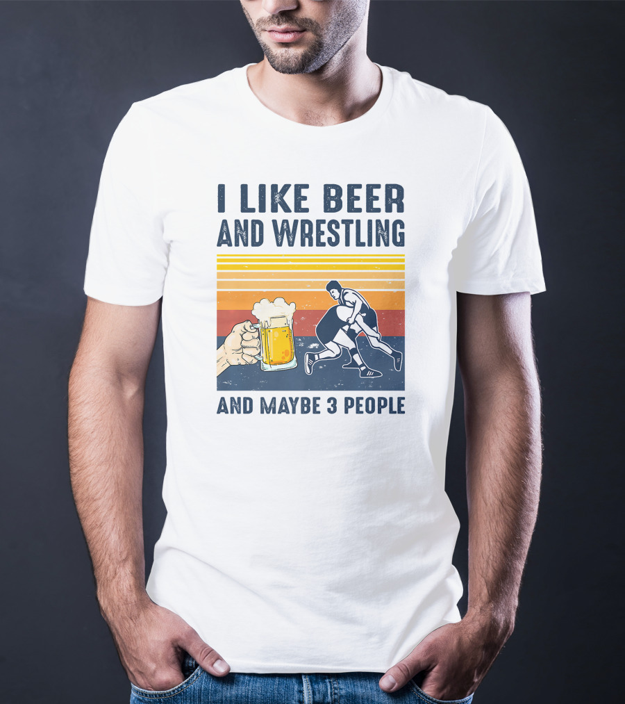 I Like Beer And Wrestling And Maybe 3 People Retro T-Shirt