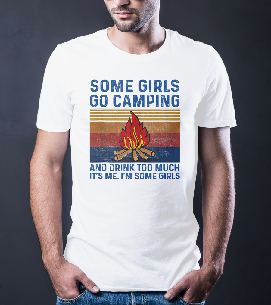 Some Girls Go Camping And Drink Too Much It's Me I'm Some Girls Campfire Retro Stripes T-Shirt