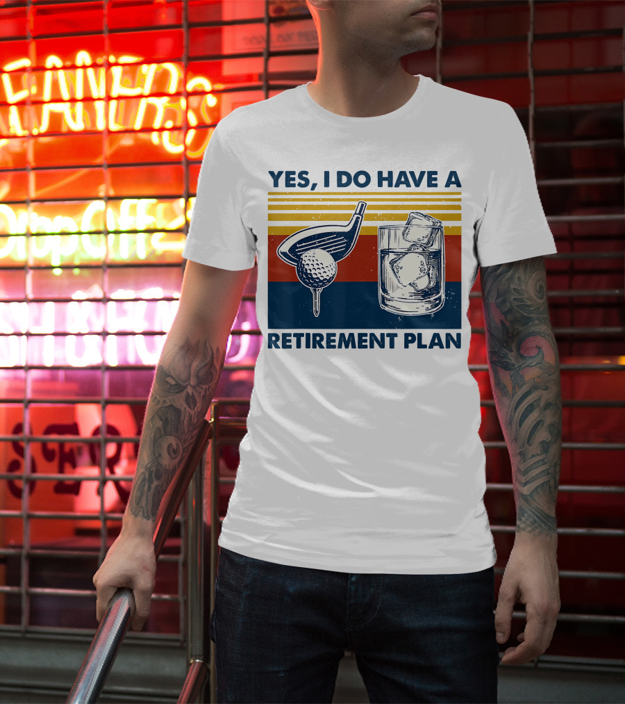 Yes I Do Have A Retirement Plan Golf And Whiskey On The Rocks T-Shirt