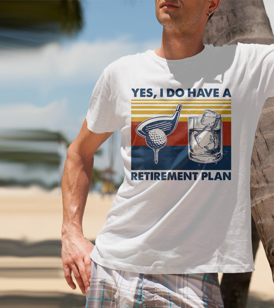 Yes I Do Have A Retirement Plan Golf And Whiskey On The Rocks T-Shirt