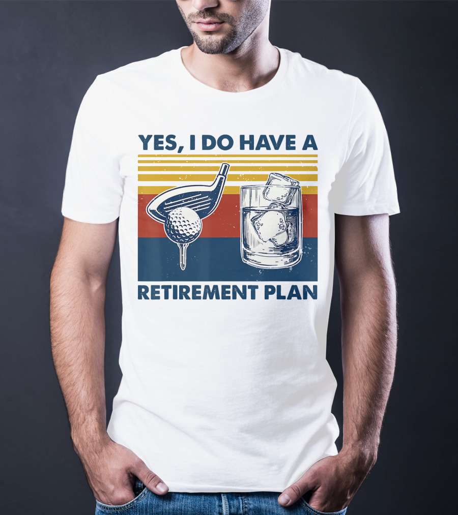 Yes I Do Have A Retirement Plan Golf And Whiskey On The Rocks T-Shirt