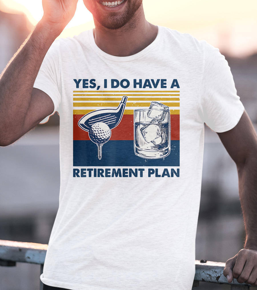Yes I Do Have A Retirement Plan Golf And Whiskey On The Rocks T-Shirt