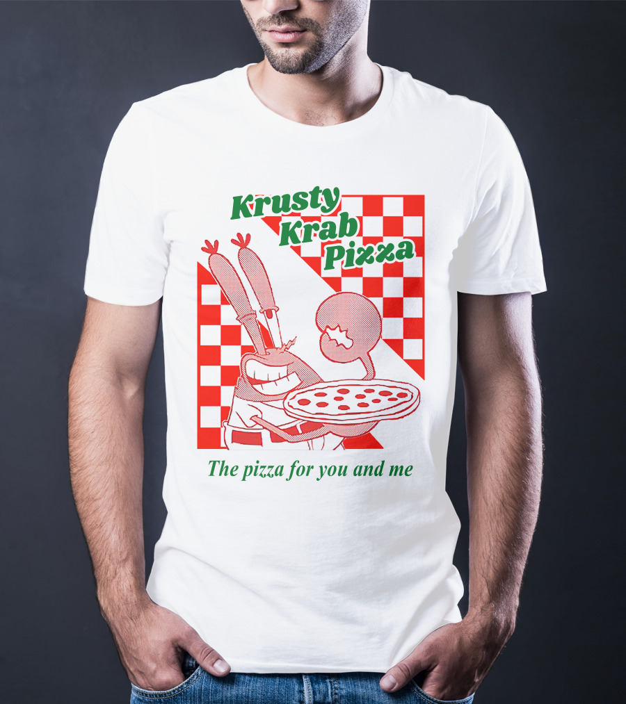 Krusty Krab Pizza The Pizza For You And Me T-Shirt