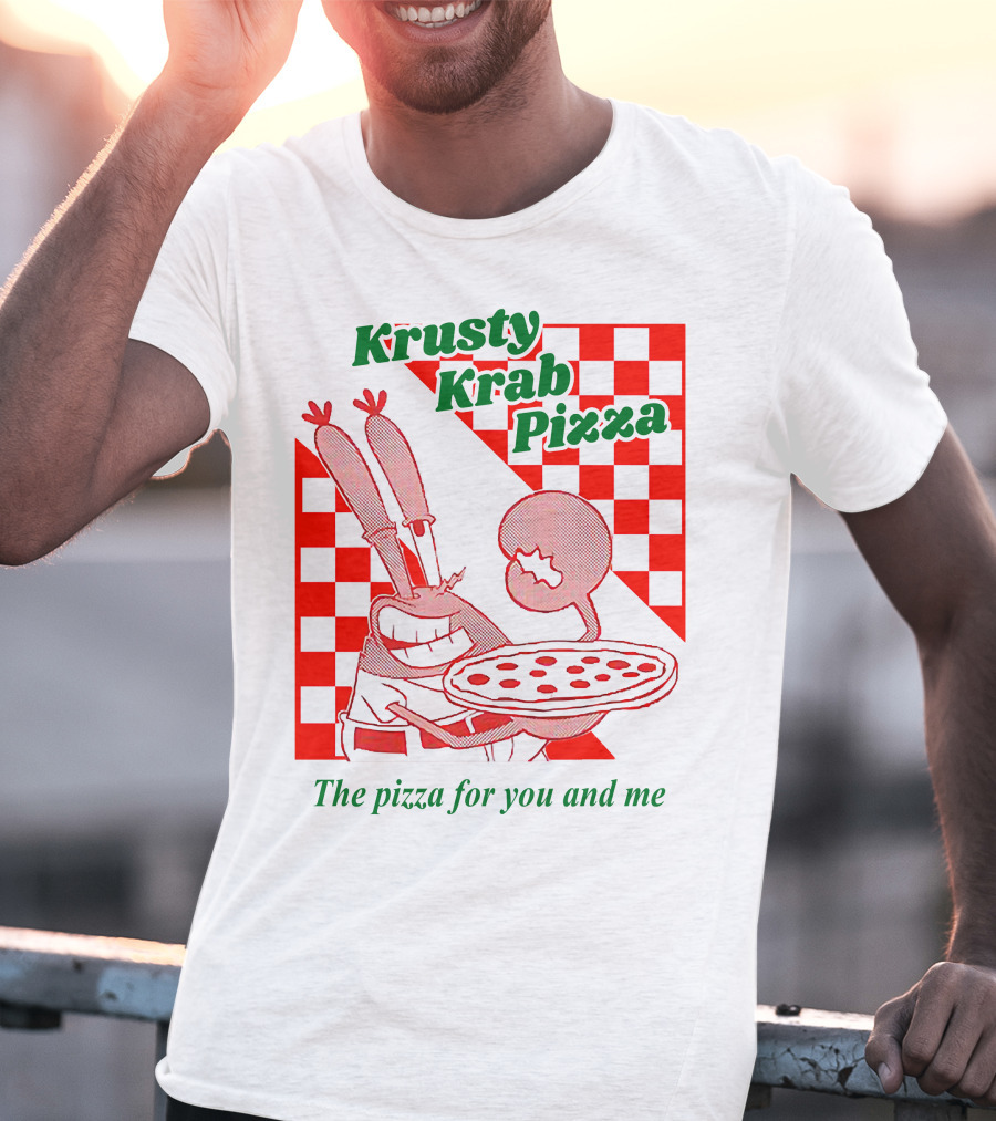 Krusty Krab Pizza The Pizza For You And Me T-Shirt