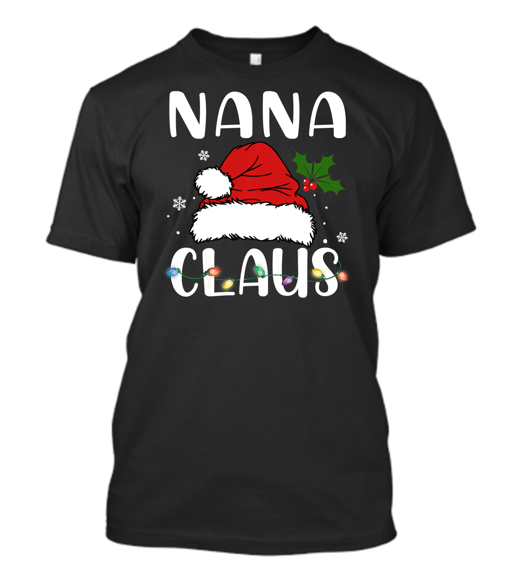 Nana Claus Santa Hat Holly Lights Snowflakes T-Shirt