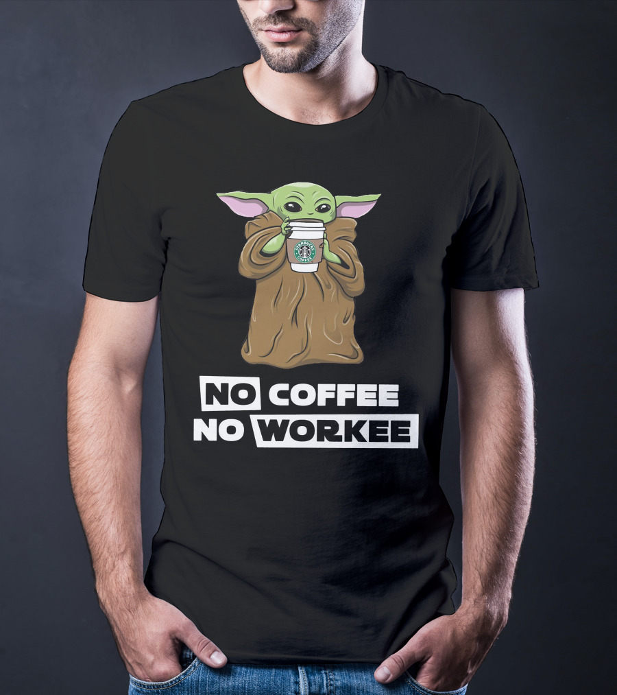 Baby Yoda Holding Coffee Cup No Coffee No Workee T-Shirt