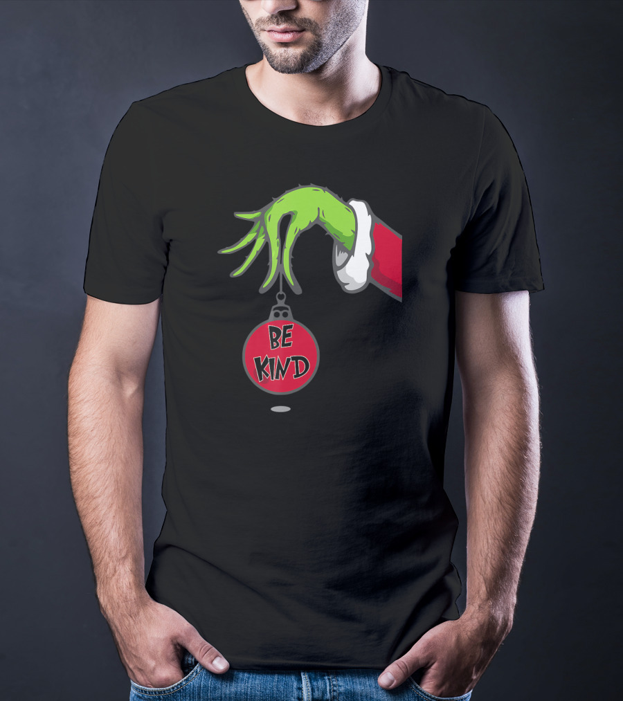 Grinch Hand Holding Ornament Be Kind T-Shirt