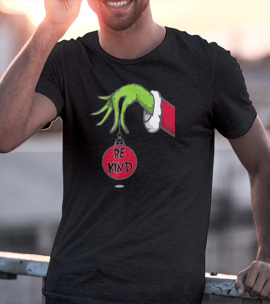 Grinch Hand Holding Ornament Be Kind T-Shirt