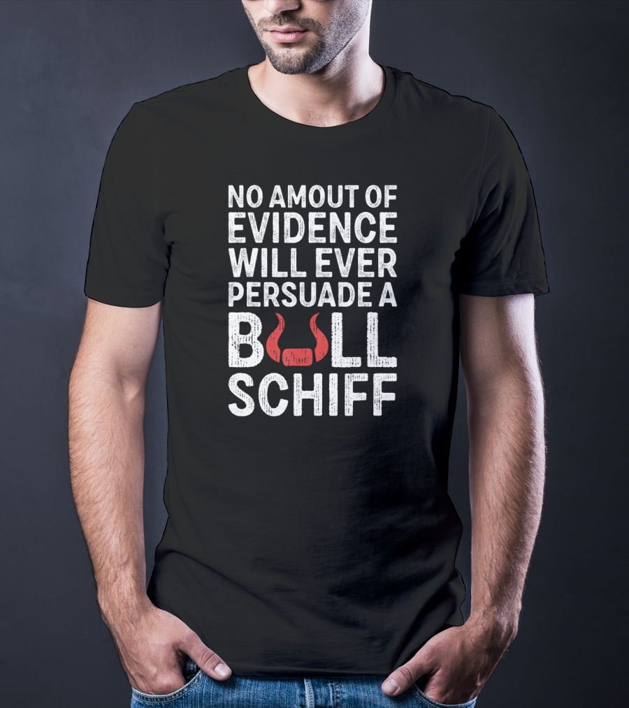 No Amount Of Evidence Will Ever Persuade A Bull Schiff Red Horns T-Shirt