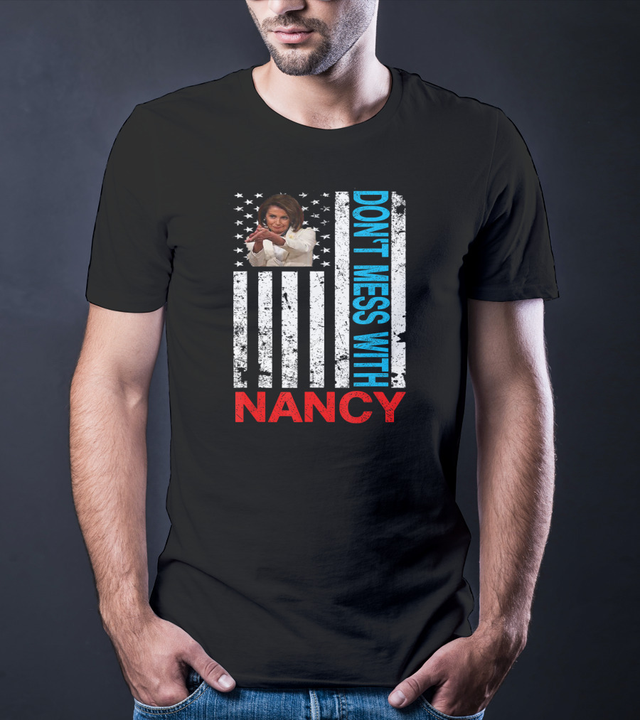 Don't Mess With Nancy Pelosi USA Flag Patriotic American T-Shirt