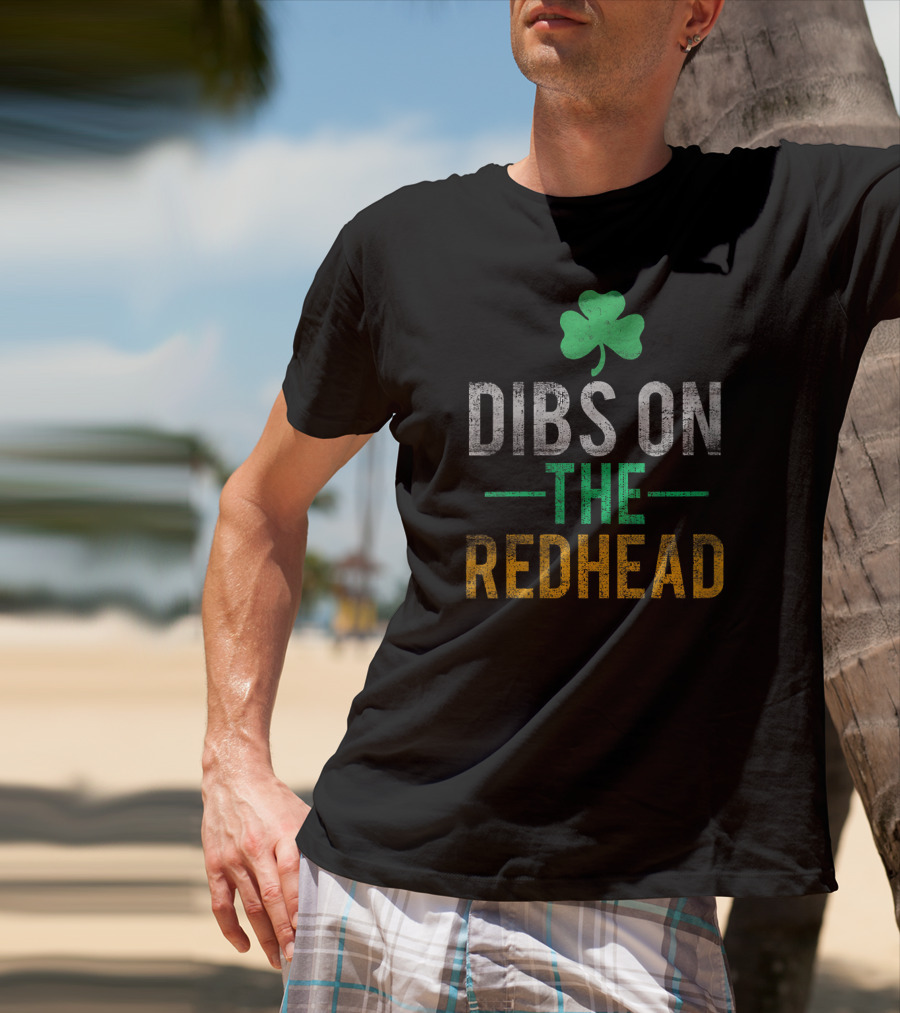 Dibs On The Redhead Shamrock Irish Drinking Patrick T-Shirt