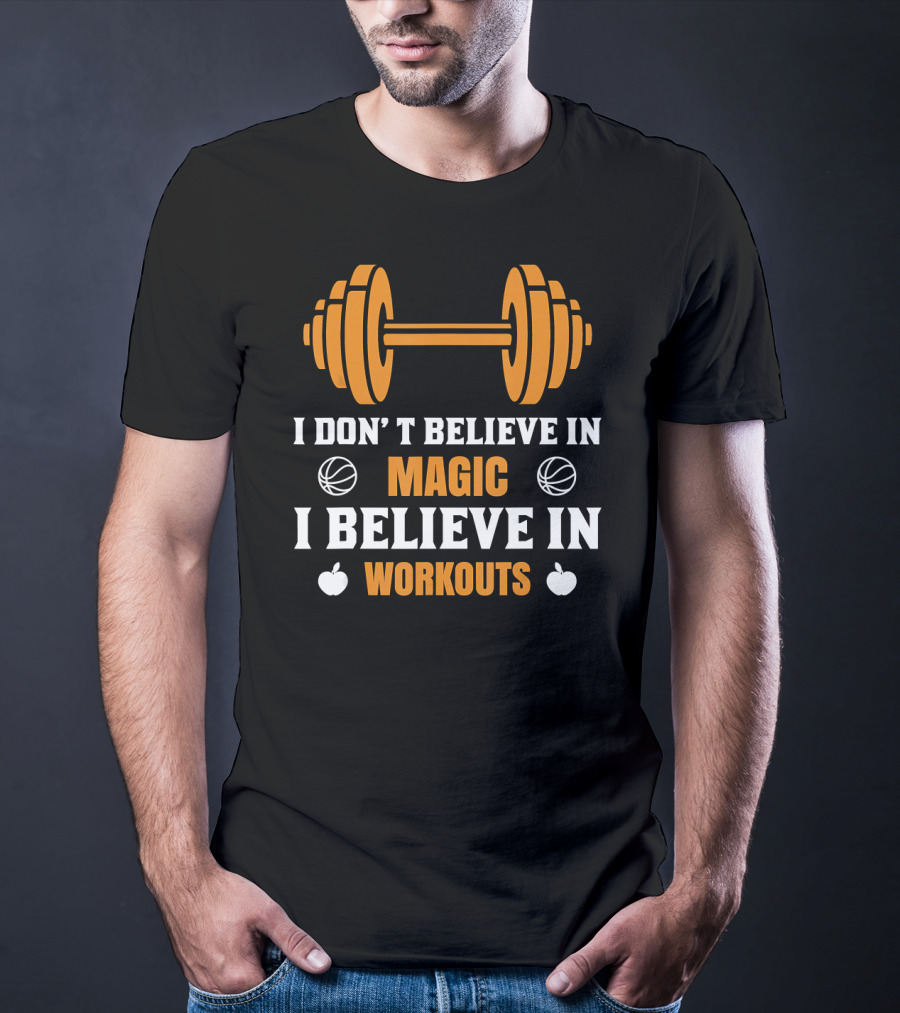 I Don't Believe In Magic I Believe In Workouts Basketball Dumbbell Apples T-Shirt