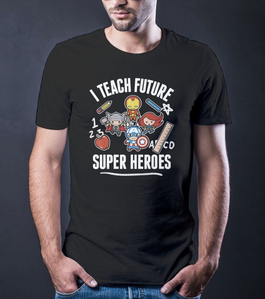 I Teach Future Super Heroes Marvel Avengers Classic Iron Man Thor Black Widow Captain America T-Shirt
