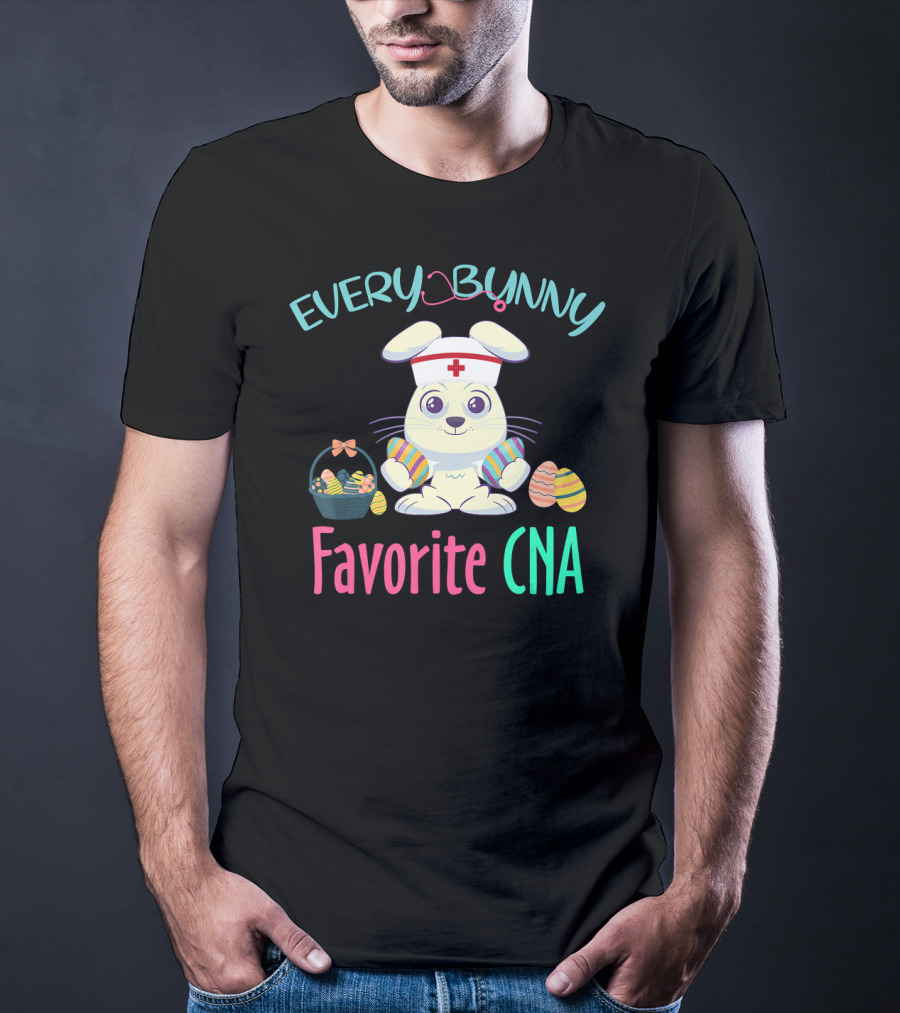 Every Bunny Favorite CNA Easter Nursing Rabbit With Egg Basket T-Shirt