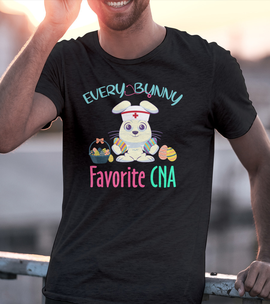 Every Bunny Favorite CNA Easter Nursing Rabbit With Egg Basket T-Shirt