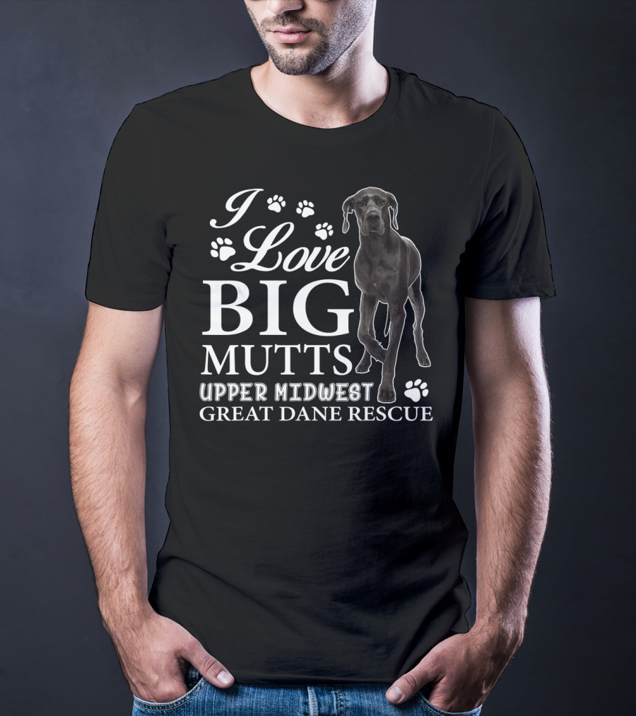 I Love Big Mutts Upper Midwest Great Dane Rescue T-Shirt