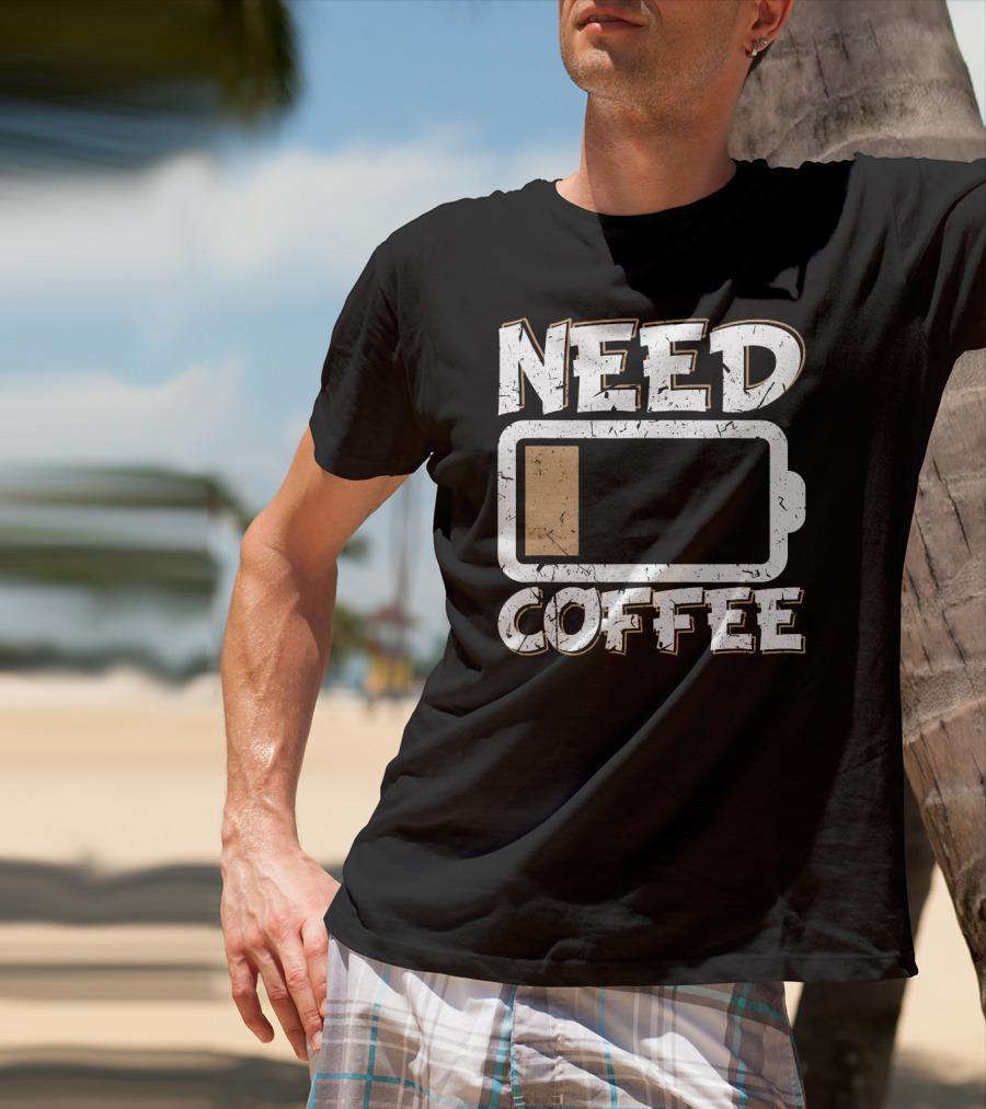 Need Coffee Funny Cafe Present Work Battery Low T-Shirt