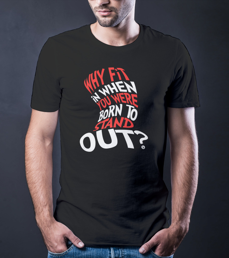 Why Fit In When You Were Born To Stand Out Red And White Text Distorted Typography T-Shirt