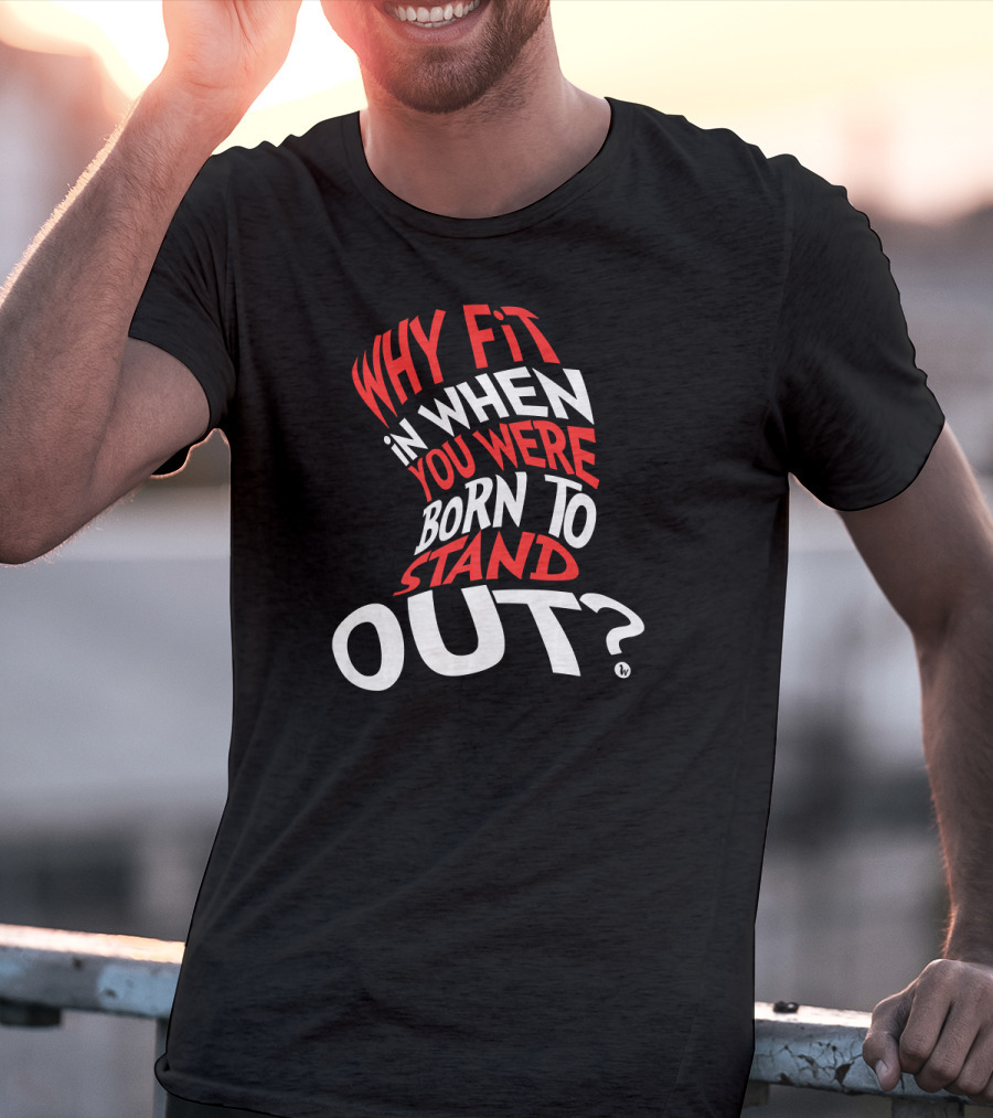 Why Fit In When You Were Born To Stand Out Red And White Text Distorted Typography T-Shirt