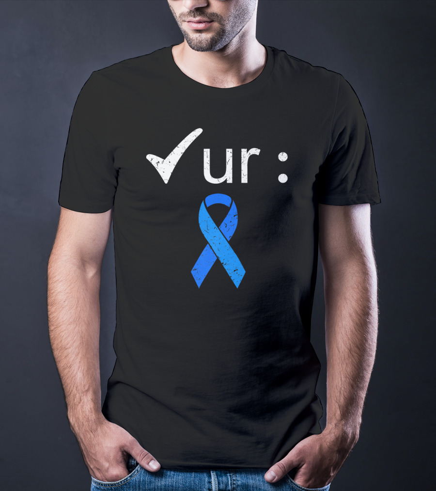 Check Your Colon Cancer Awareness Blue T-Shirt