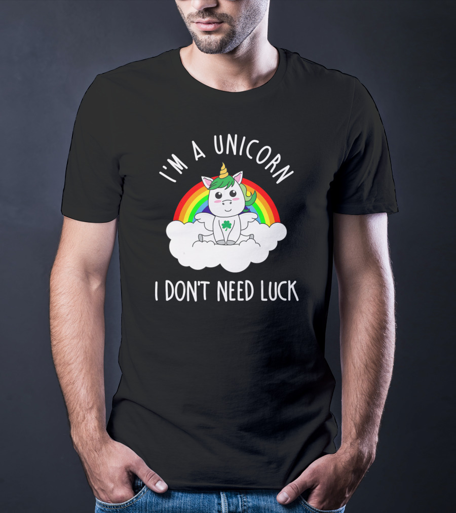 St Patricks Day I'm A Unicorn I Don't Need Luck Rainbow T-Shirt