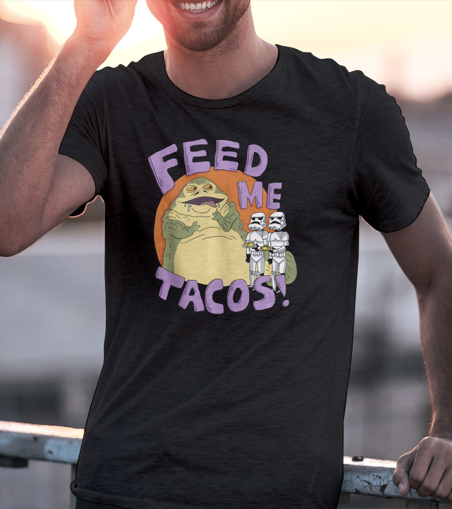 Star Wars Jabba The Hutt Feed Me Tacos Stormtroopers T-Shirt