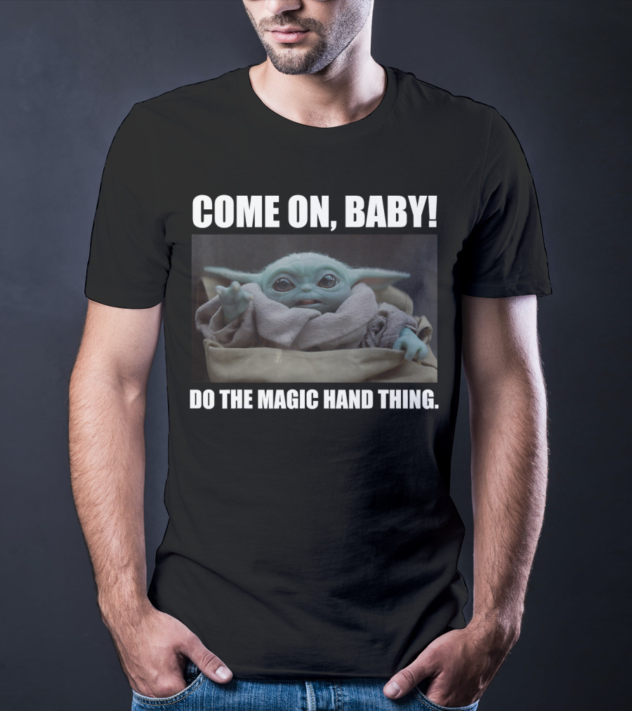 Star Wars The Mandalorian The Child Come On Baby Do The Magic Hand Thing T-Shirt