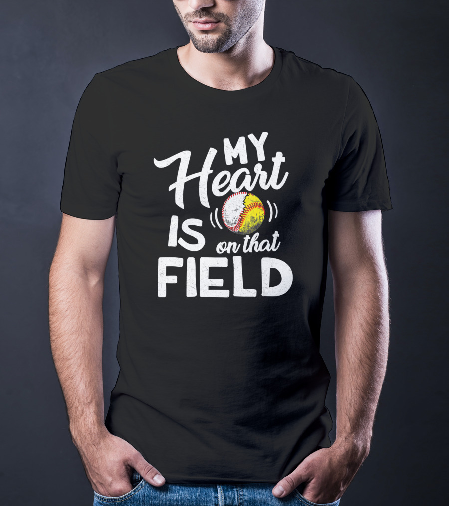 My Heart Is On That Field Baseball Softball Love T-Shirt