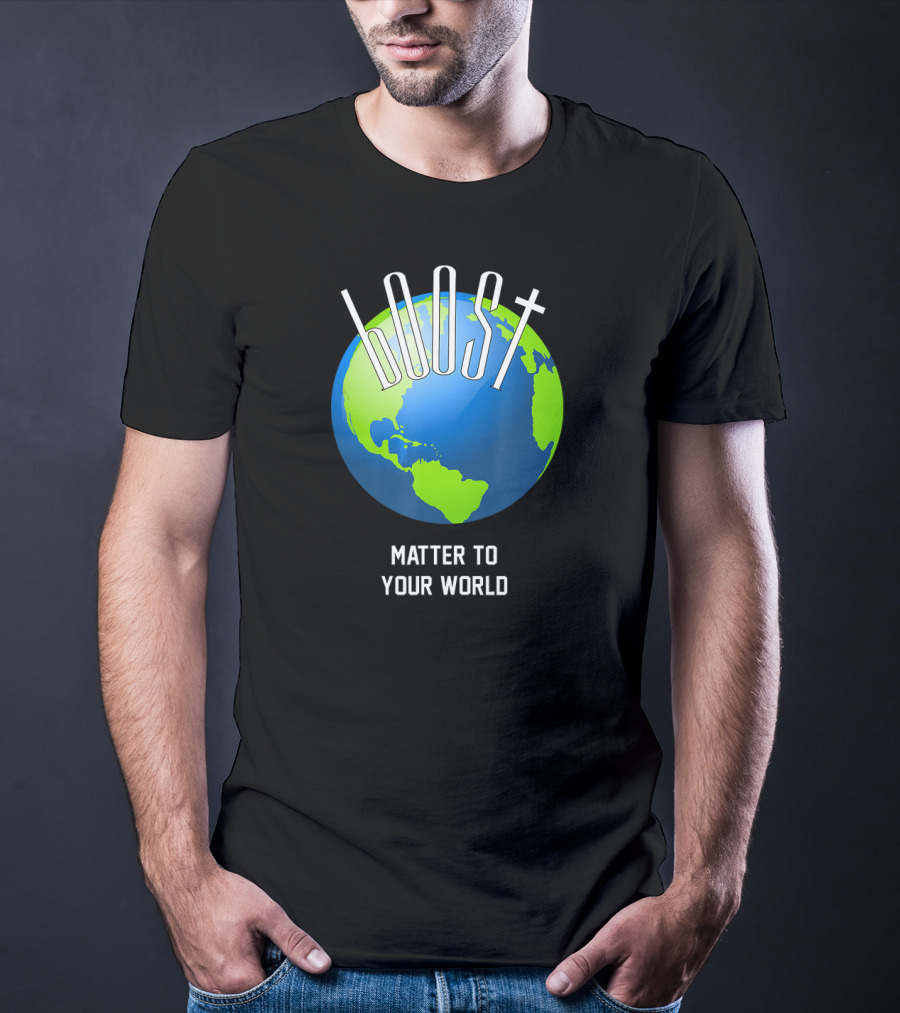Boost Matter To Your World Earth Globe T-Shirt