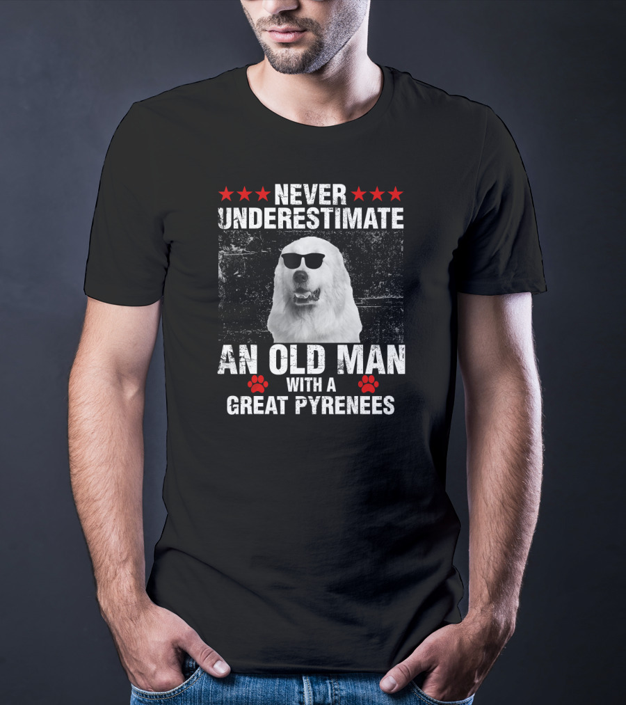 Never Underestimate An Old Man With A Great Pyrenees T-Shirt