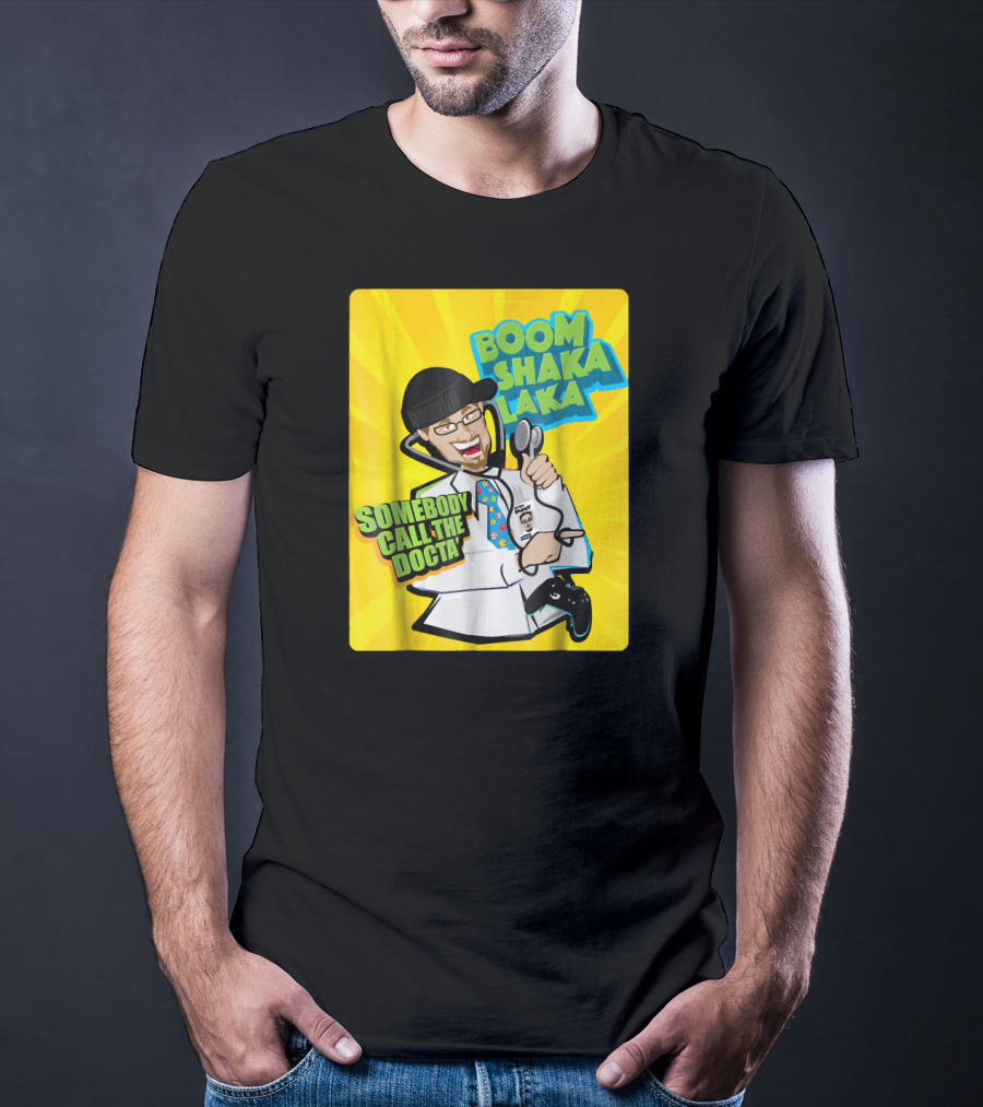 Boom Shaka Laka Somebody Call The Docta T-Shirt