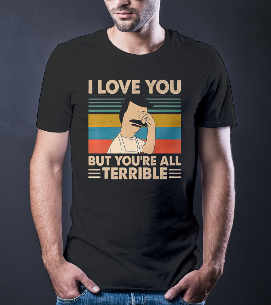 I Love You But You're All Terrible Vintage Striped T-Shirt