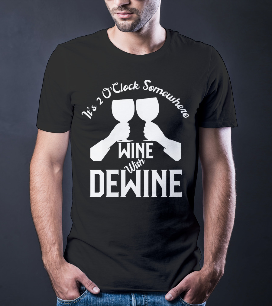 It's 2 O'Clock Somewhere Wine With Dewine T-Shirt