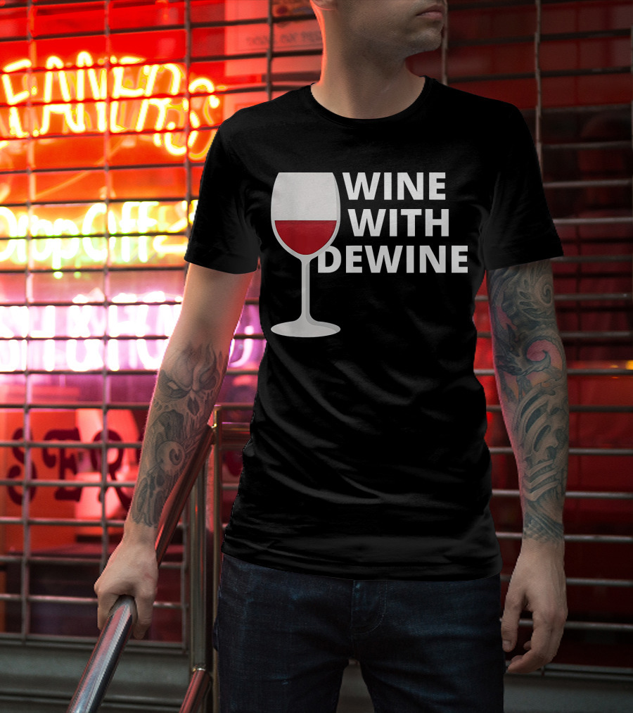 Wine With DeWine Red Wine Glass T-Shirt