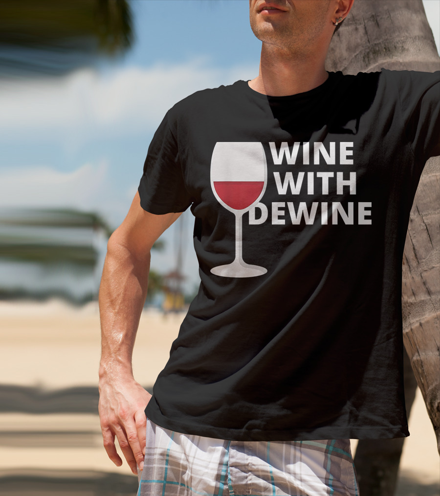 Wine With DeWine Red Wine Glass T-Shirt