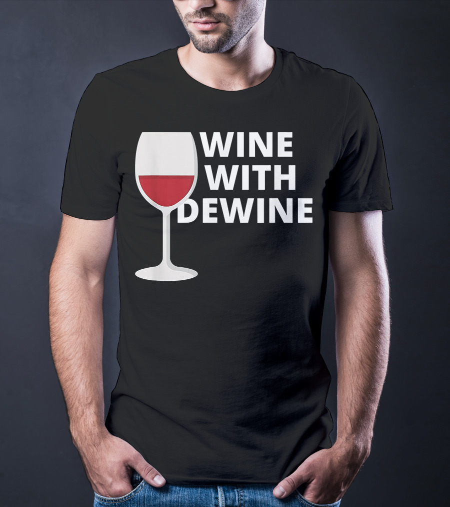 Wine With DeWine Red Wine Glass T-Shirt