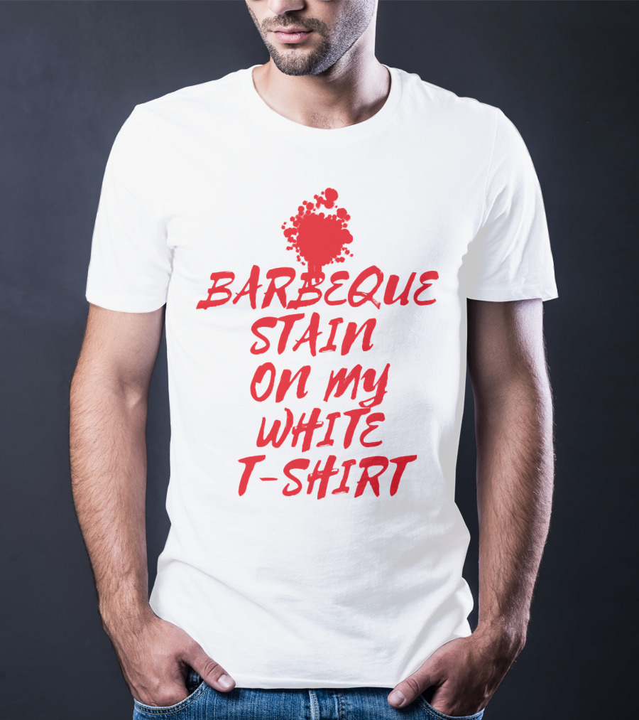 Barbeque Stain On My White T-Shirt