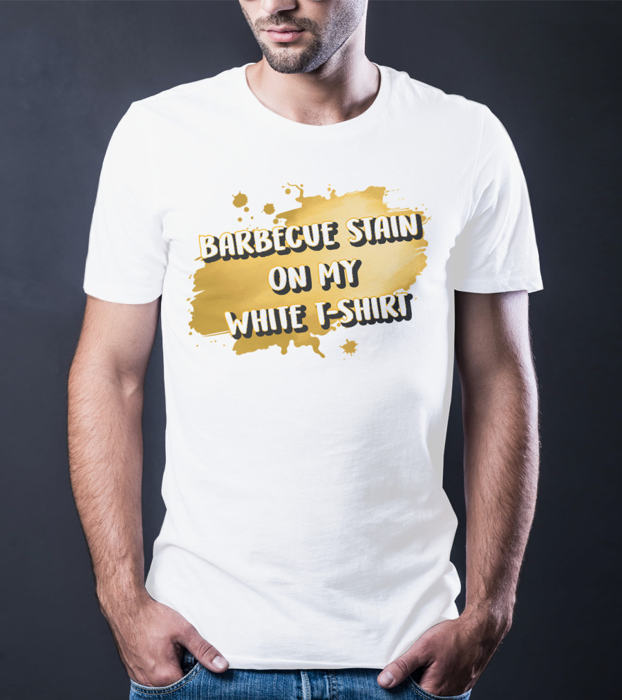 Barbecue Stain On My White T-Shirt