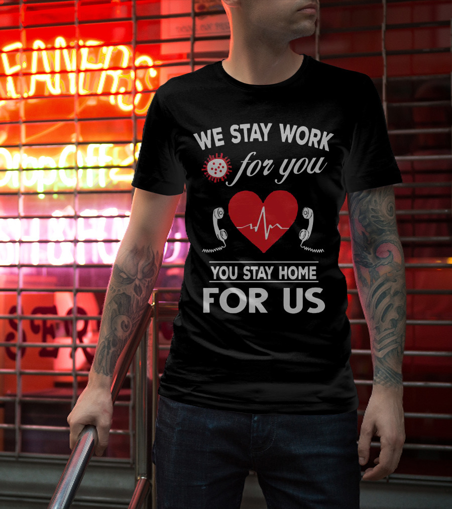 We Stay Work For You Stay Home For Us Heart Phones Virus T-Shirt