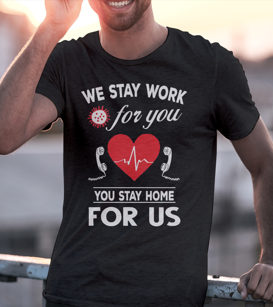 We Stay Work For You Stay Home For Us Heart Phones Virus T-Shirt