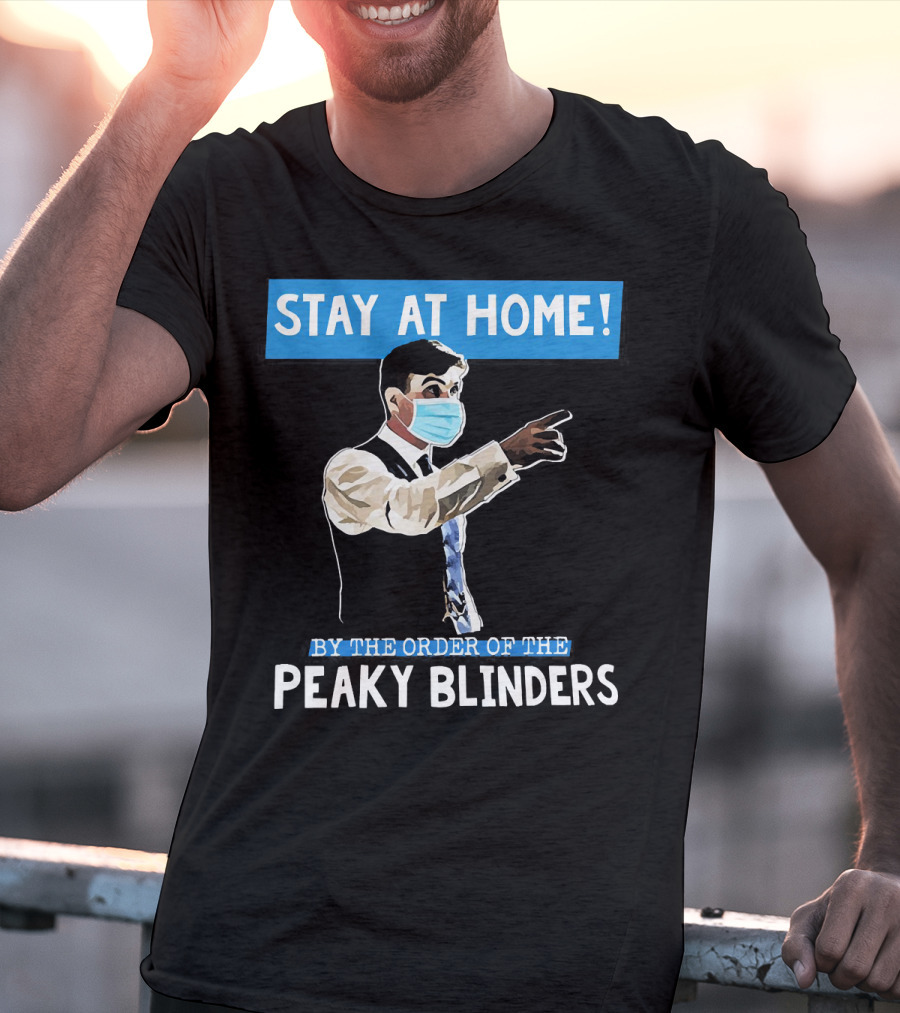 Stay At Home By The Order Of The Peaky Blinders Masked Character T-Shirt